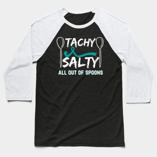 Tachy Salty All Out Of Spoons Pots Awareness Baseball T-Shirt